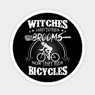 Whitches used to ride brooms, now they ride bicycles Magnet